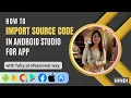 How to Import Source code in Android Studio 2023