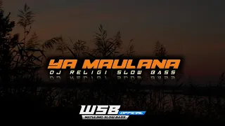 Download Dj Ya Maulana' Slow Bass Religi Horegg MP3