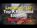 LeetCode 347 Top K Frequent Element Made Easy for Complete Beginners - Python Tutorial