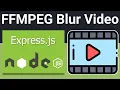 Node js Express FFMPEG Project to Blur Sections of in Browser Using Javascript
