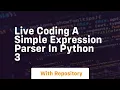 Live coding a simple expression parser in python 3