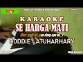 Download Lagu Doddie Latuharhary|| Se Harga Mati Karaoke Nada Pria