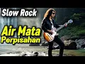 Lagu Air Mata Perpisahan | Blue Band | Slow Rock Sedih Menyentuh Hati | Slow Rock Terbaru 2025