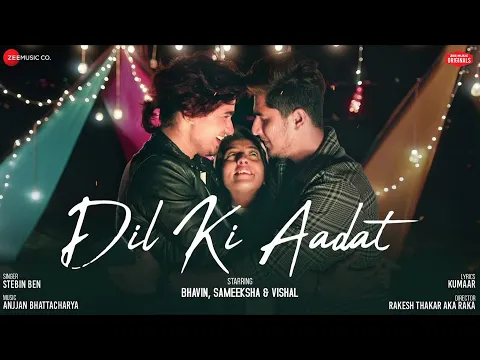 Download MP3 Dil Ki Aadat |Bhavin,Sameeksha,Vishal| Stebin Ben| Anjjan Bhattacharya| Kumaar| Zee Music Originals