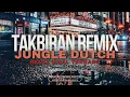 Download Lagu JUNGLE DUTCH TAKBIRAN REMIX VIRAL TERBARU [Vol 13]