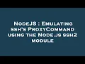 NodeJS Emulating ssh s ProxyCommand using the Node js ssh2 module