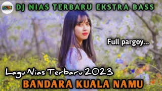 lagu nias terbaru ll bandara kuala namu ll dj nias terbaru ekstra bass 2023