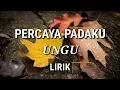 Download Lagu UNGU - percaya padaku (lirik/lyric/lyrics)