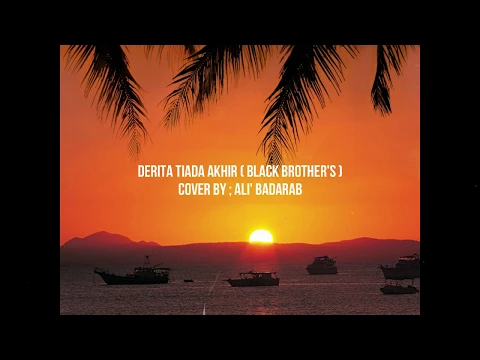 Download MP3 DERITA TIADA AKHIR  - BLACK BROTHERS (Ali' Badarab Cover)