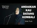 Download Lagu ANDAIKAN KAU DATANG KEMBALI ( KOES PLUS ) - UMIMMA KHUSNA OFFICIAL LIVE COVER