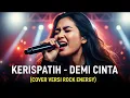 Download Lagu KERISPATIH - DEMI CINTA | VERSI ROCK ENERGY (Cover By Darung_Ka)