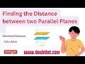 Finding the Distance Between Two Parallel Planes