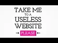 Take Me To A Useless Website Please