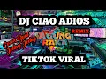 DJ CIAO ADIOS REMIX 🎶 LAGU TIK TOK TERBARU REMIX ORIGINAL 2020