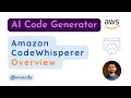 Amazon CodeWhisperer Overview AI code generator
