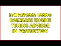 Databases Using Database Engine Tuning Advisor in production 2 Solutions