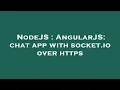 NodeJS AngularJS chat app with socket io over https