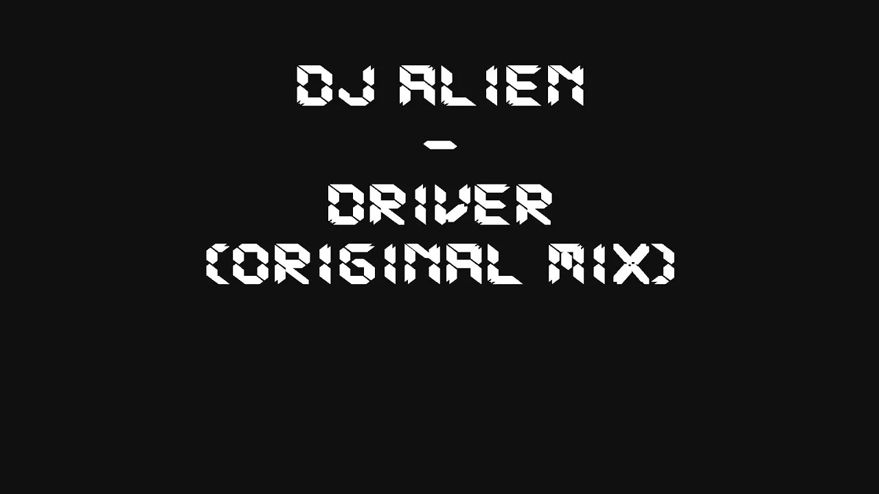 DJ Alien - Driver (Original Mix)