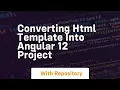 Converting html template into angular 12 project