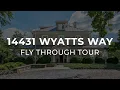 14431 Wyatts Way - Fly Through Tour