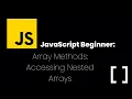 JavaScript Beginner Tutorial Accessing Nested Arrays