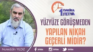 Yüzyüze görüşmeden yapılan nikah geçerli midir?