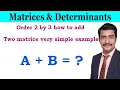 Order 2 by 3 how to add two matrices very simple example