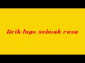 Lirik lagu sebuah rasa