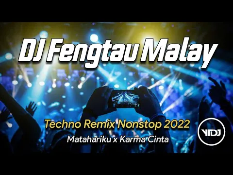 Download MP3 DJ FENGTAU MALAY 2022 !! Matahariku x Karma Cinta Techno Remix's Nonstop Mix