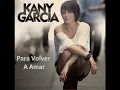 Para Volver A Amar - Kany Garcia