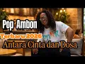 Lagu Lagu pop Ambon terbaru - ANTARA CINTA DAN DOSA | By-Larry Tita 