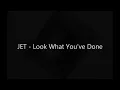 JET - Look What You've Done HQ (144p-1080p) w/ Lyrics