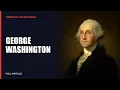 George Washington Full Life from Birth to Presidency - Narrated Wikipedia Article