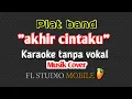 Download Lagu Karaoke plat band akhir cintaku musik cover fl studio mobile