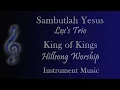 Download Lagu Sambutlah Yesus (Lex's Trio) \u0026 Reff King Of Kings (Hillsong Worship)