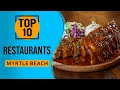 Top 10 Best Restaurants in Myrtle Beach South Carolina