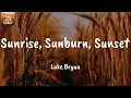 Sunrise, Sunburn, Sunset - Luke Bryan (Lyrics)
