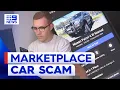 Student scammed out of almost 30 000 after online marketplace car scam 9 News Australia