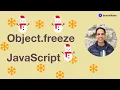 What is Object freeze in JavaScript