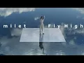 Download Lagu milet「Fly High」MUSIC VIDEO