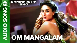 om mangalam full audio song kambakkht ishq akshay kumar kareena kapoor