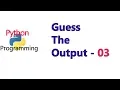 Guess The Output 03 Python Programs And Answers