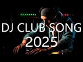 Lagu DJ CLUB SONGS 2025 - Mashups \u0026 Remixes of Popular Songs - DJ Remix Club Dance Party Hits 2025