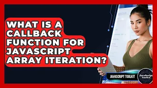 What Is A Callback Function For JavaScript Array Iteration - JavaScript Toolkit