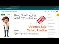Using Cloud Logging with IoT Core Devices GSP258 Updated Lab Google Cloud Program