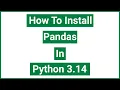 How to install pandas in Python 3 14