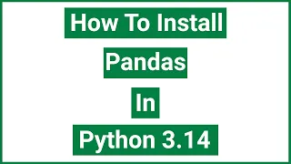 How to install pandas in Python 3 14