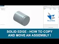 How to Copy and Move an Assembly in Solid Edge