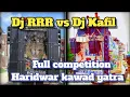 Download Lagu DJ RRR PAKBADA vs Dj Kafil Kanth full competition haridwar kawar yatra l
