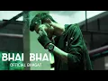 04- BHAI BHAI - Official Bhagat | RESPECT THE STREET